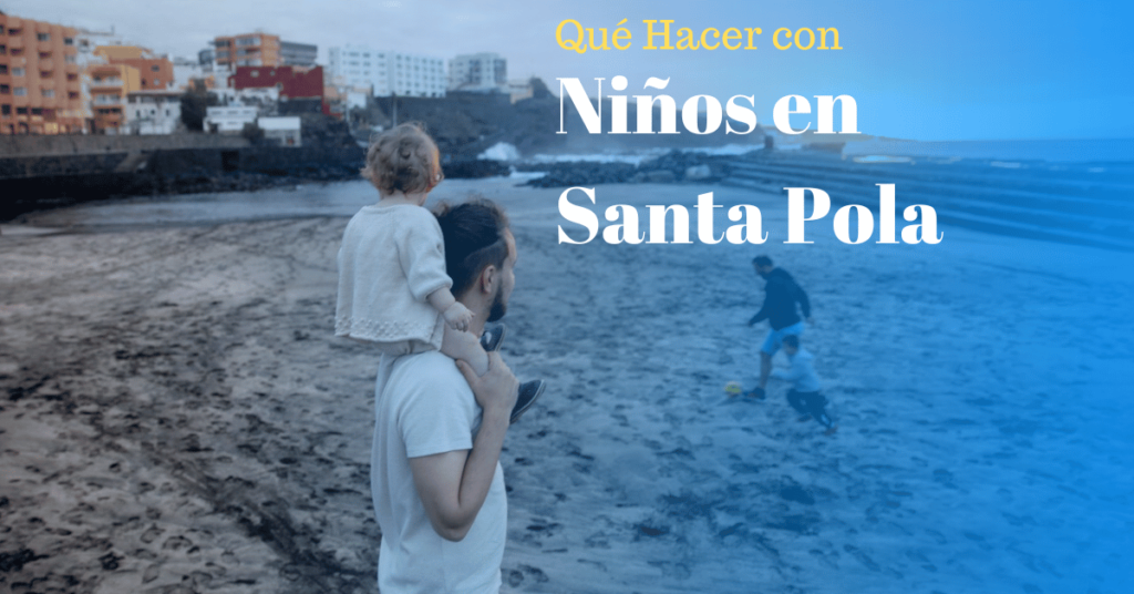 Qué hacer en Santa Pola con Niños